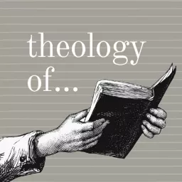 Theology of... Podcast artwork