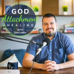 God Attachment Healing Podcast artwork