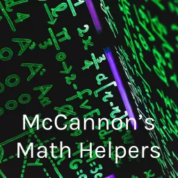 McCannon’s Math Helpers Podcast artwork