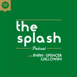 The Splash with Ryan and Spencer Galloway Podcast artwork