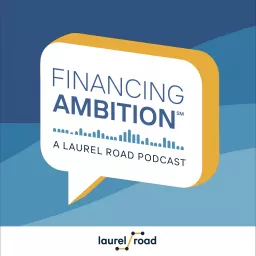 Financing Ambition℠ – A Personal Finance Podcast from Laurel Road artwork