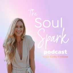 Soul Spark with Kelly Collins Podcast artwork