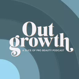 Outgrowth: A Slice of Pro Beauty Podcast artwork