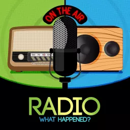 Radio - What Happened? Podcast artwork