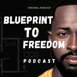 Blueprint To Freedom Podcast artwork