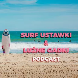 Surf Ustawki & Luźne Gadki Podcast artwork