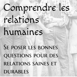 Comprendre les relations humaines le podcast artwork