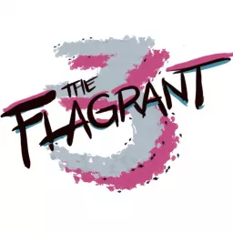 The Flagrant 3 Podcast artwork