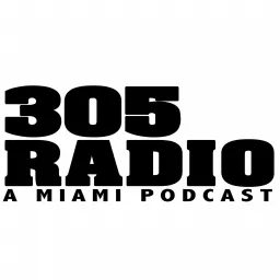 305 Radio - A Miami Podcast artwork