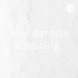 Standardized testing Podcast artwork