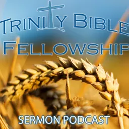 Sermons- Trinity Bible Fellowship Davenport