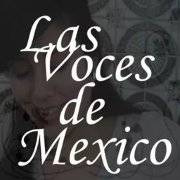 Las Voces de Mexico Podcast artwork