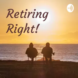 Retiring Right! Podcast artwork