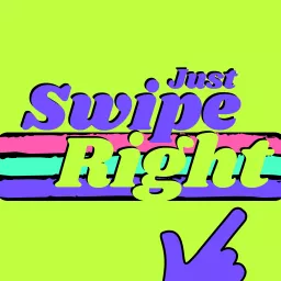 Just Swipe Right Podcast artwork