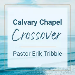 Calvary Chapel Crossover Podcast artwork