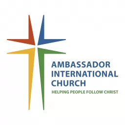Sermons Archive - Ambassador International Church Podcast artwork