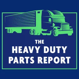 The Heavy Duty Parts Report Podcast artwork