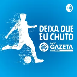 Programa Deixa Que Eu Chuto Podcast artwork