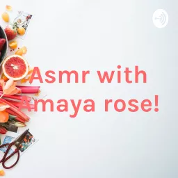 Asmr with Amaya rose! Podcast artwork