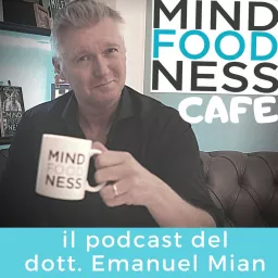 MindFoodNess Cafe di Emanuel Mian Podcast artwork