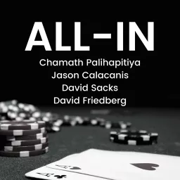 All-In with Chamath, Jason, Sacks & Friedberg Podcast artwork