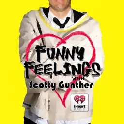 Funny Feelings with Scotty Podcast artwork