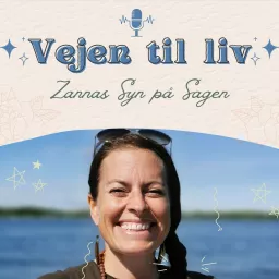 Vejen til Liv - Zannas Syn på Sagen Podcast artwork