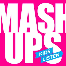 MASHUPS - by Kids Listen Podcast artwork