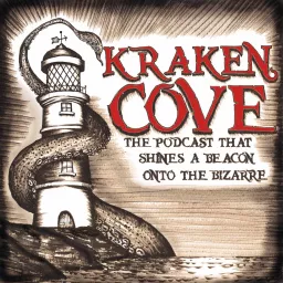 Kraken Cove - The Podcast That Shines a Beacon onto The Bizarre! artwork