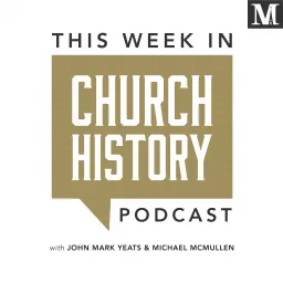 This Week in Church History Podcast artwork