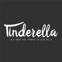 Tinderella: O Amor nos Tempos do Digital Podcast artwork