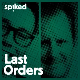 Last Orders - a spiked podcast artwork