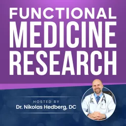 Functional Medicine Research with Dr. Nikolas Hedberg, DC Podcast artwork