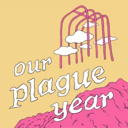 Our Plague Year Podcast artwork