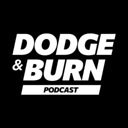 Dodge and Burn Podcast artwork