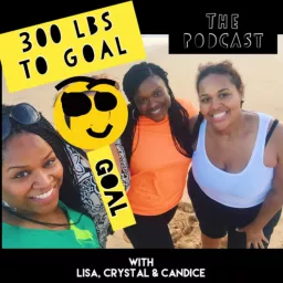300 Lbs to Goal Podcast artwork