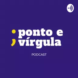 Ponto E Vírgula Podcast artwork