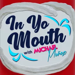 IN YO MOUTH Podcast artwork