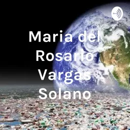 Maria del Rosario Vargas Solano Podcast artwork