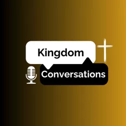 Kingdom Conversations Podcast artwork