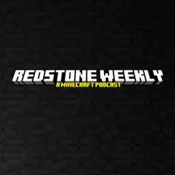 Redstone Weekly - A Minecraft Podcast