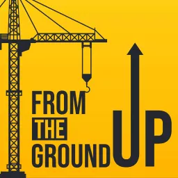 From the Ground Up Podcast artwork