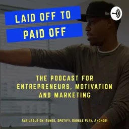 Laid Off To Paid Off Podcast artwork