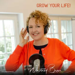 Whitney Breer - GROW YOUR LIFE! Podcast artwork