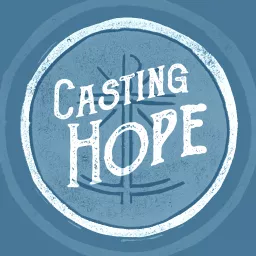 Casting Hope Podcast artwork
