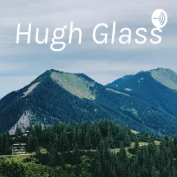 Hugh Glass Podcast artwork