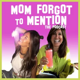 MOM FORGOT TO MENTION Podcast artwork