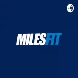 Milesfit: Transforming Lives Through Fitness Podcast artwork