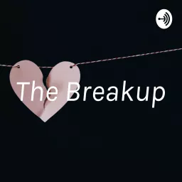 “The Breakup” Podcast artwork