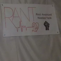 R.A.N.T. for Life - Real Anointed Needed Talk Podcast artwork